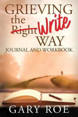 Book cover for Grieving the Write Way Journal and Workbook