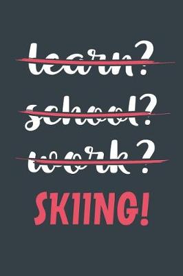 Book cover for Learn? School? Work? Skiing!