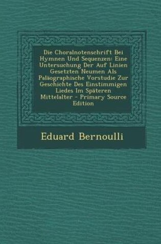 Cover of Die Choralnotenschrift Bei Hymnen Und Sequenzen