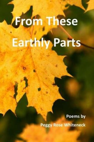Cover of From These Earthly Parts