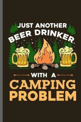 Cover of Just another Beer Drinker with a Camping Problem