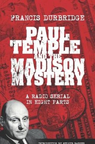 Cover of Paul Temple and the Madison Mystery (Scripts of the radio serial)