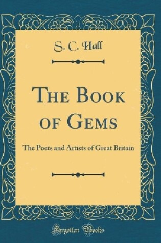 Cover of The Book of Gems: The Poets and Artists of Great Britain (Classic Reprint)