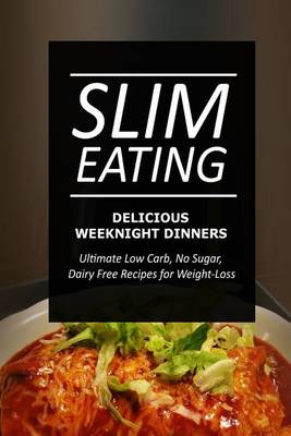 Book cover for Slim Eating - Delicious Weeknight Dinners