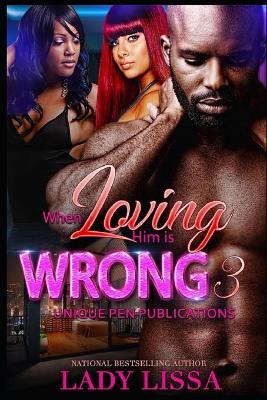 Book cover for When Loving Him is Wrong 3