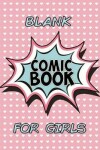 Book cover for Blank Comic Book for Girls