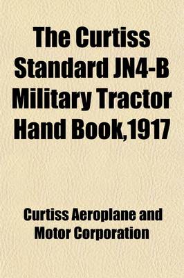 Book cover for The Curtiss Standard Jn4-B Military Tractor Hand Book,1917