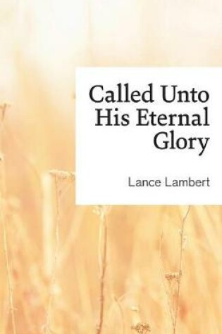 Cover of Called Unto His Eternal Glory