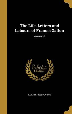 Book cover for The Life, Letters and Labours of Francis Galton; Volume 3b