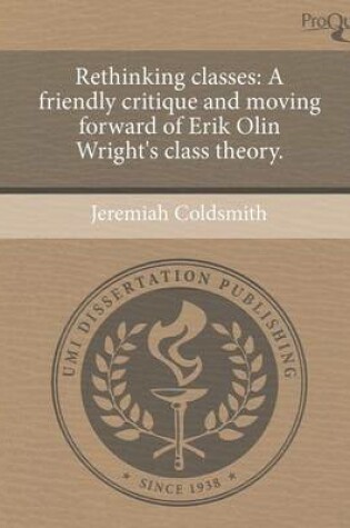 Cover of Rethinking Classes: A Friendly Critique and Moving Forward of Erik Olin Wright's Class Theory