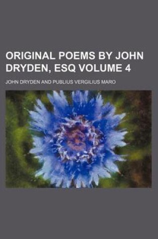 Cover of Original Poems by John Dryden, Esq Volume 4