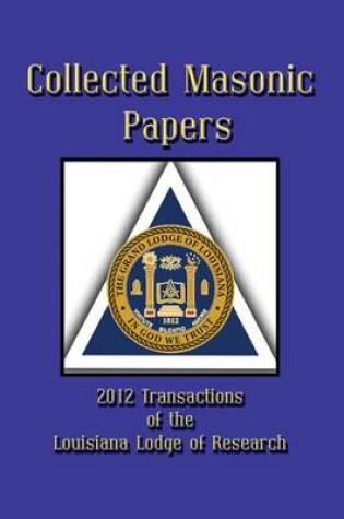 Cover of Collected Masonic Papers - 2012 Transactions of the Louisiana Lodge of Research