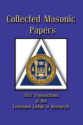 Book cover for Collected Masonic Papers - 2012 Transactions of the Louisiana Lodge of Research