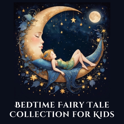 Cover of Bedtime Fairy Tale Collection for Kids