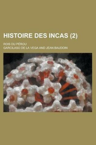 Cover of Histoire Des Incas (2); Rois Du Perou