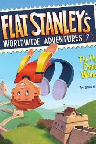 Cover of Flat Stanley's Worldwide Adventures #7: the Flying Chinese Wonders