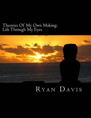 Book cover for Theories Of My Own Making