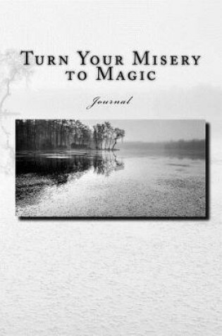 Cover of Turn Your Misery to Magic Journal