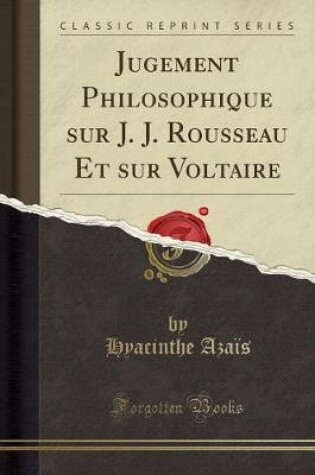 Cover of Jugement Philosophique Sur J. J. Rousseau Et Sur Voltaire (Classic Reprint)