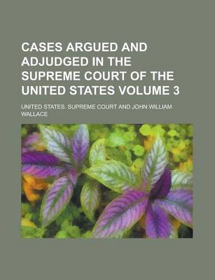 Book cover for Cases Argued and Adjudged in the Supreme Court of the United States (Volume 3)