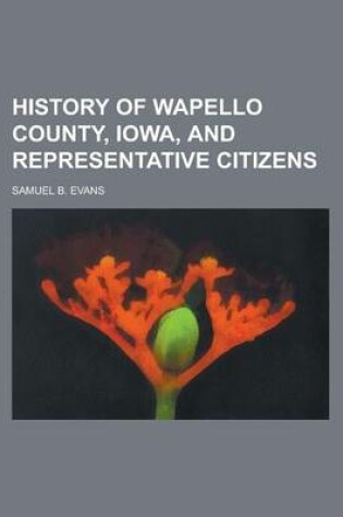 Cover of History of Wapello County, Iowa, and Representative Citizens