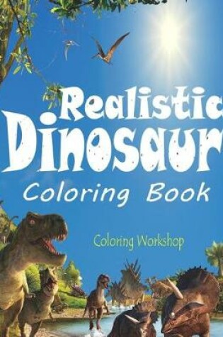 Cover of Realistic Dinosaur Coloring Book