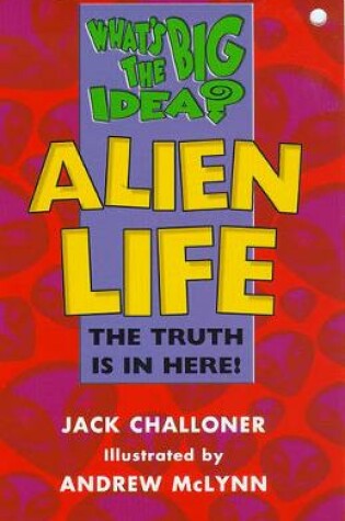 Cover of What's The Big Idea? Alien Life