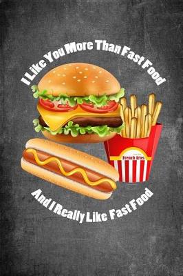 Book cover for I Like You More Than Fast Food and I Really Like Fast Food