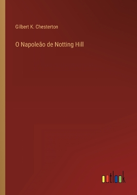 Book cover for O Napoleão de Notting Hill