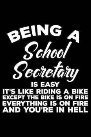 Cover of Being A School Secretary Is Easy It's Like Riding A Bike