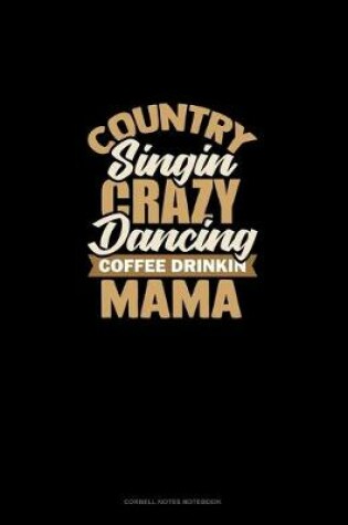 Cover of Country Singin' Crazy Dancin' Coffee Drinkin' Mama