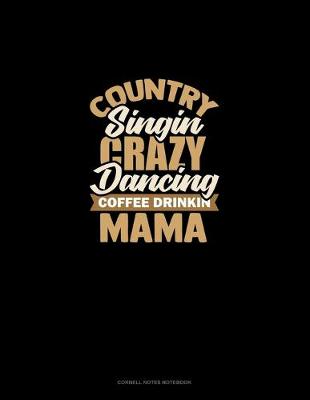 Book cover for Country Singin' Crazy Dancin' Coffee Drinkin' Mama