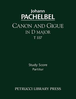 Book cover for Canon and Gigue in D major, T 337 - Study score