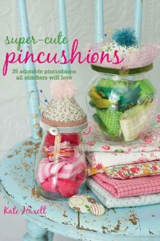 Cover of Super-Cute Pincushions