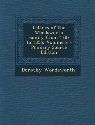 Book cover for Letters of the Wordsworth Family from 1787 to 1855, Volume 2 - Primary Source Edition