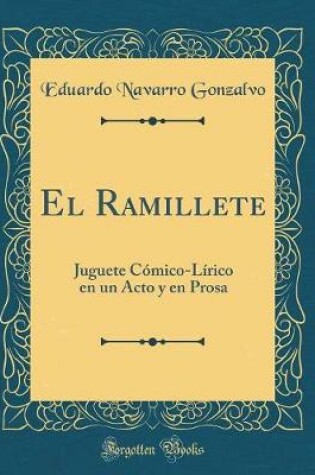 Cover of El Ramillete: Juguete Cómico-Lírico en un Acto y en Prosa (Classic Reprint)