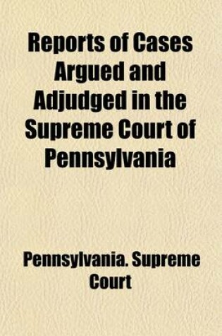 Cover of Reports of Cases Argued and Adjudged in the Supreme Court of Pennsylvania (Volume 3)