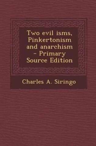 Cover of Two Evil Isms, Pinkertonism and Anarchism - Primary Source Edition