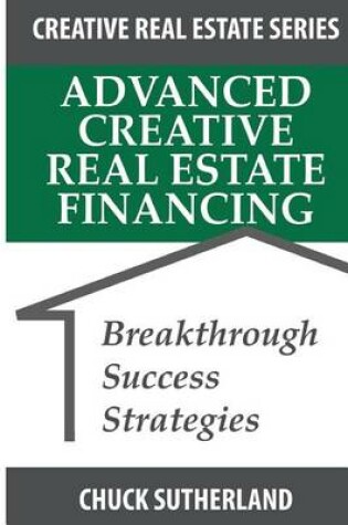 Cover of Advanced Creative Real Estate Financing