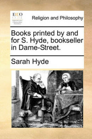 Cover of Books Printed by and for S. Hyde, Bookseller in Dame-Street.