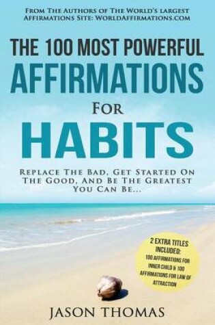 Cover of Affirmation the 100 Most Powerful Affirmations for Habits 2 Amazing Affirmative Books Included for Inner Child & Law of Attraction