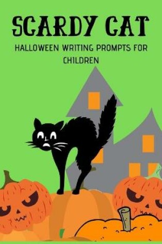 Cover of Scardy Cat Halloween Writing Prompts For Children