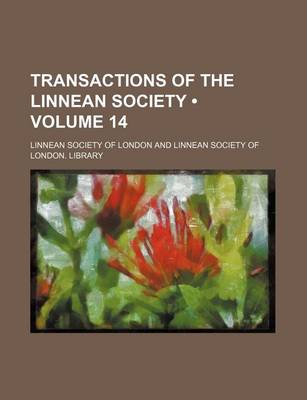 Book cover for Transactions of the Linnean Society (Volume 14)