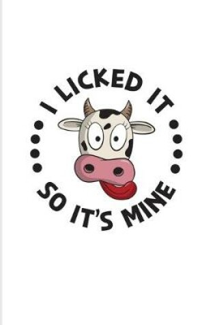 Cover of I Licked It So It's Mine