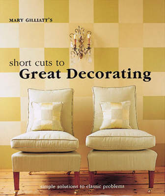 Book cover for Mary Gilliatt's Short Cuts to Great Decorating