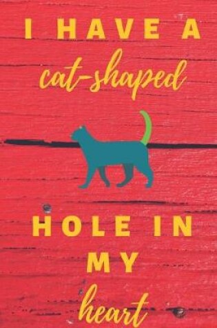 Cover of I have a cat shaped hole in my heart