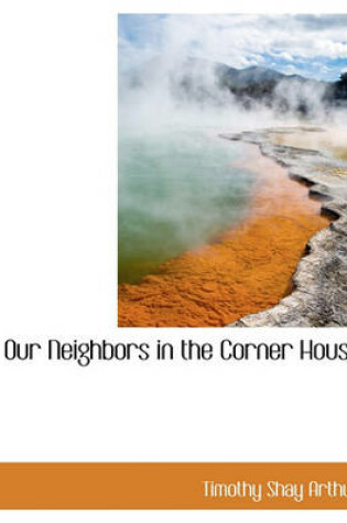 Cover of Our Neighbors in the Corner House