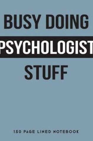 Cover of Busy Doing Psychologist Stuff