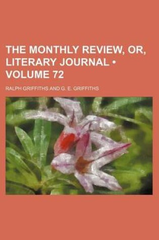 Cover of The Monthly Review, Or, Literary Journal (Volume 72)