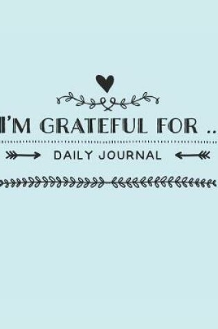 Cover of I'm Grateful For For Daily Journal
